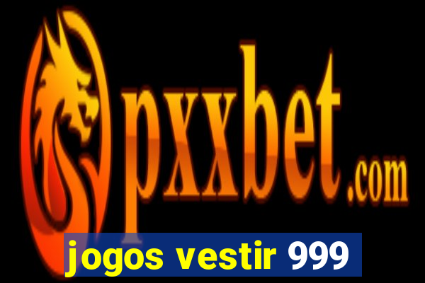 jogos vestir 999